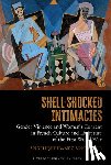 Ibanez Aristondo, Angelique - Shell-Shocked Intimacies: Gender Violence and Women’s Consent in French Culture and Literature of the First World War