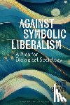 Hanafi, Sari - Against Symbolic Liberalism