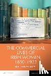 Hart, Antonia - The Commercial Lives of Irish Women, 1850–1922