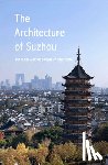 Fei Chen - The Architecture of Suzhou