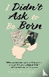 Grey, Vivien - I Didn’t Ask To Be Born
