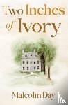 Day, Malcolm - Two Inches of Ivory