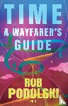 Podolski, Rob - Time: A Wayfarer’s Guide