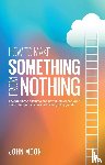 Moon, John - How To Make Something From Nothing