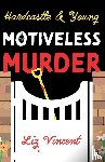 Vincent, Liz - Hardcastle & Young – Motiveless Murder