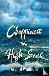 Wadhera, Arvind - Choppiness on High Seas
