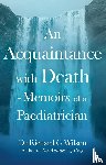 G Wilson, Dr Richard - An Acquaintance with Death - Memoirs of a Paediatrician