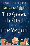 Hitchins, Hazel - Babs & Aggie: the Good, the Bad and the Vegan