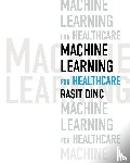 Dinc, Rasit - Machine Learning for Healthcare