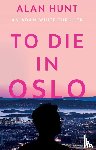 Hunt, Alan - To Die in Oslo