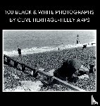 Heritage-Tilley, Clive - 100 Black & White Photographs by Clive Heritage-Tilley ARPS