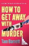 Barnett, Tam - How to Get Away with Murder