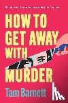 Barnett, Tam - How to Get Away with Murder