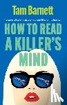 Barnett, Tam - How to Read a Killer's Mind