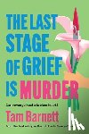 Barnett, Tam - The Last Stage of Grief is Murder