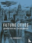 Dobraszczyk, Paul - Future Cities