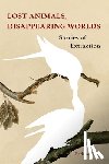 Allen, Barbara - Lost Animals, Disappearing Worlds