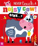 Rodgers, Elena - Never Touch a Noisy Cow!