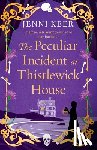 Keer, Jenni - The Peculiar Incident at Thistlewick House
