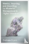 Glynn, Graham (Radford University - Metrics, Mapping, and Modelling for Masterful Management in Higher Education