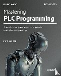 White, M. T. - Mastering PLC Programming - Second Edition