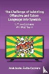 Avila-Cabrera, Jose Javier - The Challenge of Subtitling Offensive and Taboo Language into Spanish