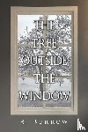 Burrow, R. - The Tree Outside the Window