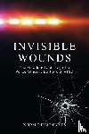 Dave Ficere, Norm DeVarennes with - Invisible Wounds: The Emotional Journey of a Police Officer's Battle with PTSD