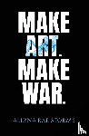 Rae Storms, Allyna - Make Art. Make War.