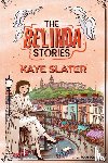 Slater, Kaye - The Belinda Stories: Stories of My Time In London