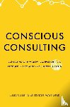 Culen, Julia, Mayhofer, Christian - Conscious Consulting: Consulting with Wisdom, Compassion, and Presence in a Complex and Uncertain World