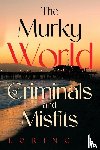 J, Loring - The Murky World of Criminals and Misfits