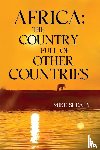 Shealy, Mike - Africa: The Country Full of Other Countries