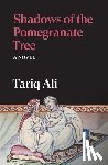 Ali, Tariq - Shadows of the Pomegranate Tree