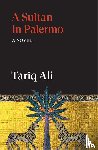 Ali, Tariq - A Sultan in Palermo