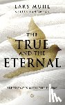 Muhl, Lars - THE TRUE AND THE ETERNAL