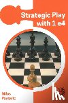 Pavlovic, GM Milos - Strategic Play with 1 e4