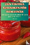 Ebba Olsson - DEN VIKTIGA KOKBOKEN FÖR TOMATSÅS