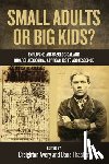  - Small Adults or Big Kids?