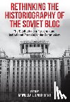  - Rethinking the Historiography of the Soviet Bloc