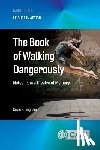 Bingham, Dr Kevin P (University of Lincoln - The Book of Walking Dangerously