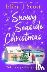 Scott, Eliza J. - A Snowy Seaside Christmas: An Uplifting and Heartwarming Page-Turner to Escape with