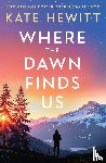 Hewitt, Kate - Where the Dawn Finds Us