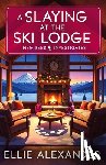 Alexander, Ellie - A Slaying at the Ski Lodge