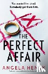 Henry, Angela - The Perfect Affair: An Absolutely Gripping Psychological Thriller with a Shocking Twist
