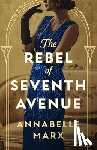 Marx, Annabelle - The Rebel of Seventh Avenue