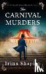 Shapiro, Irina - The Carnival Murders: A Captivating and Pulse-Pounding Historical Mystery