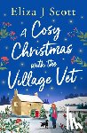 Scott, Eliza J. - A Cosy Christmas with the Village Vet