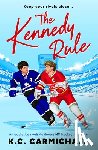 Carmichael, K. C. - The Kennedy Rule: An Addictive Rivals-To-Lovers MM Hockey Romance