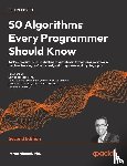 Ahmad, Imran - 50 Algorithms Every Programmer Should Know - Second Edition